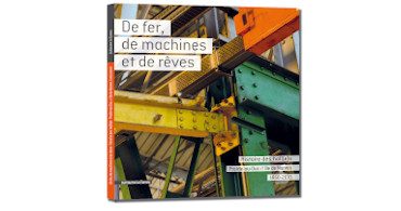 Couv De fer de machines et de reves 370x195 - De fer, de machines et de rêves - Histoire des Hall(e)s Prairie-au-Duc // île de Nantes - 1850-2010